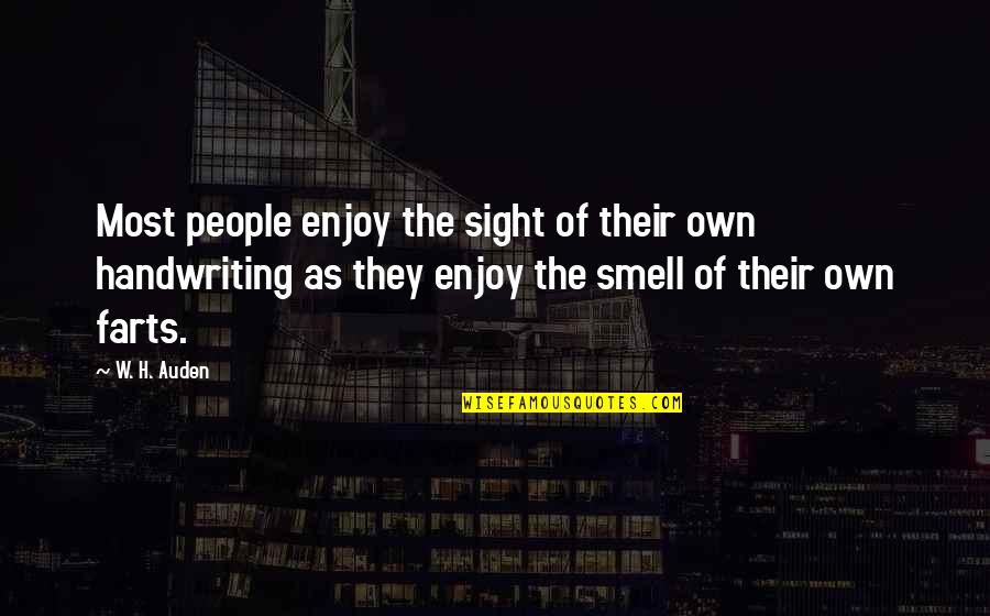 Farts Quotes By W. H. Auden: Most people enjoy the sight of their own