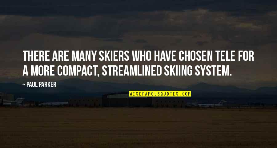 Fartsy Quotes By Paul Parker: There are many skiers who have chosen tele