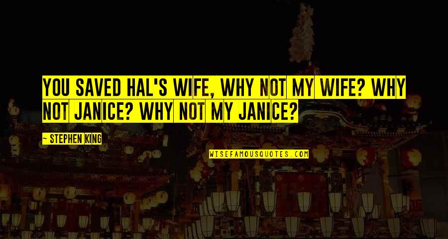 Faruma Download Quotes By Stephen King: You saved Hal's wife, why not my wife?