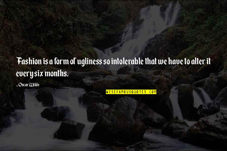 Faruqi Sohaib Quotes By Oscar Wilde: Fashion is a form of ugliness so intolerable