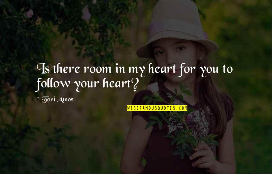 Farva Shenanigans Quotes By Tori Amos: Is there room in my heart for you