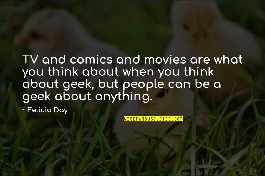 Farvel Danish Quotes By Felicia Day: TV and comics and movies are what you