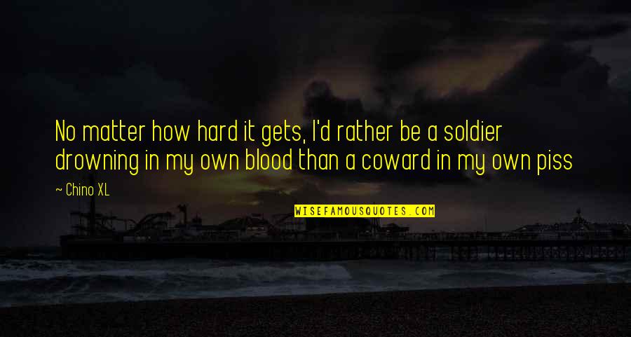 Farvel Kovolick Quotes By Chino XL: No matter how hard it gets, I'd rather