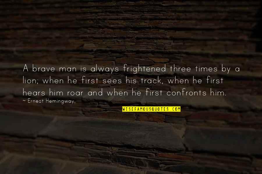 Farzaan Rasheed Quotes By Ernest Hemingway,: A brave man is always frightened three times Farzaan Rasheed Quotes By Ernest Hemingway,: A brave man is always frightened three times