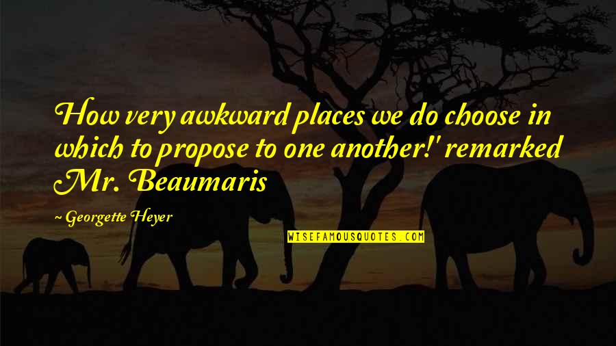 Farzana Trading Quotes By Georgette Heyer: How very awkward places we do choose in Farzana Trading Quotes By Georgette Heyer: How very awkward places we do choose in