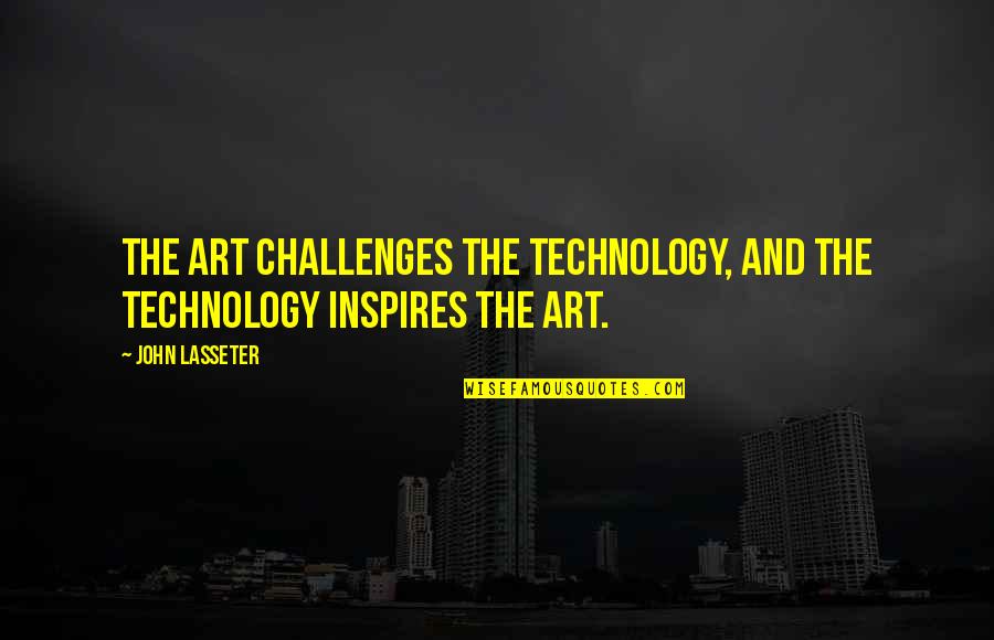 Farzi Quotes By John Lasseter: The art challenges the technology, and the technology