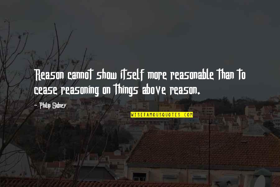 Fasano Catering Quotes By Philip Sidney: Reason cannot show itself more reasonable than to Fasano Catering Quotes By Philip Sidney: Reason cannot show itself more reasonable than to