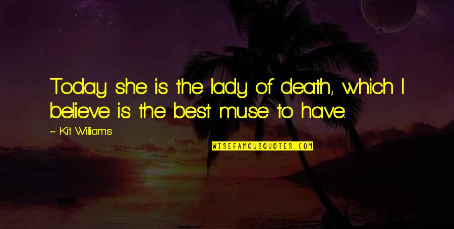 Faschang Quotes By Kit Williams: Today she is the lady of death, which