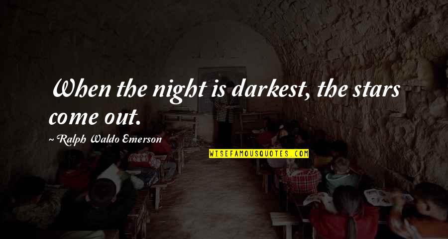 Fasciitis Plantar Quotes By Ralph Waldo Emerson: When the night is darkest, the stars come Fasciitis Plantar Quotes By Ralph Waldo Emerson: When the night is darkest, the stars come