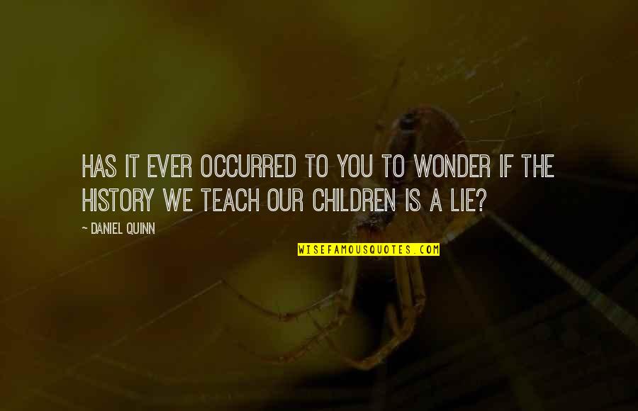 Fascinado Sinonimos Quotes By Daniel Quinn: Has it ever occurred to you to wonder