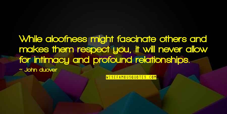 Fascinate U Quotes By John Duover: While aloofness might fascinate others and makes them