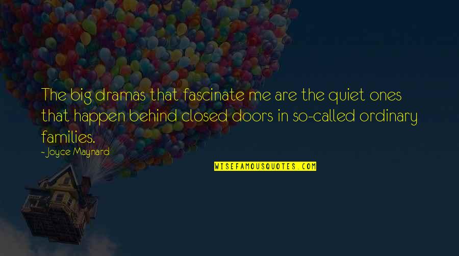 Fascinate U Quotes By Joyce Maynard: The big dramas that fascinate me are the