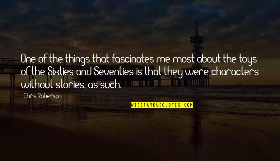 Fascinates Quotes By Chris Roberson: One of the things that fascinates me most