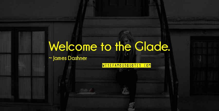 Fascinating Inspirational Quotes By James Dashner: Welcome to the Glade.