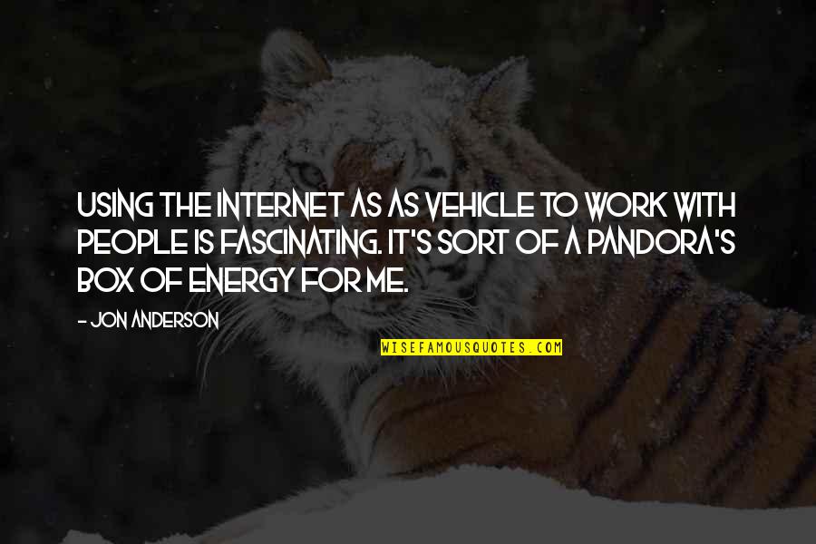 Fascinating Me Quotes By Jon Anderson: Using the Internet as as vehicle to work