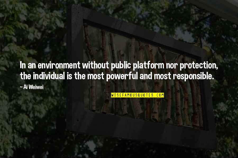 Fascinating Nature Quotes By Ai Weiwei: In an environment without public platform nor protection,