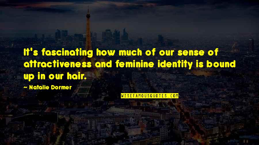 Fascinating Quotes By Natalie Dormer: It's fascinating how much of our sense of Fascinating Quotes By Natalie Dormer: It's fascinating how much of our sense of