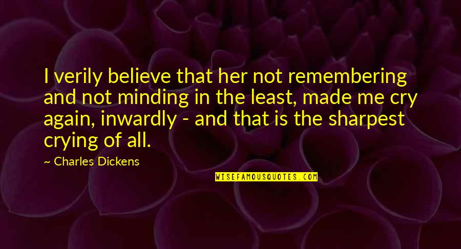 Fascination And Love Quotes By Charles Dickens: I verily believe that her not remembering and