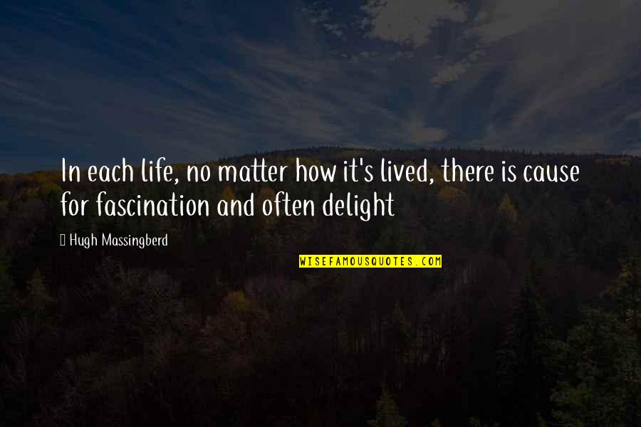 Fascination Quotes By Hugh Massingberd: In each life, no matter how it's lived,