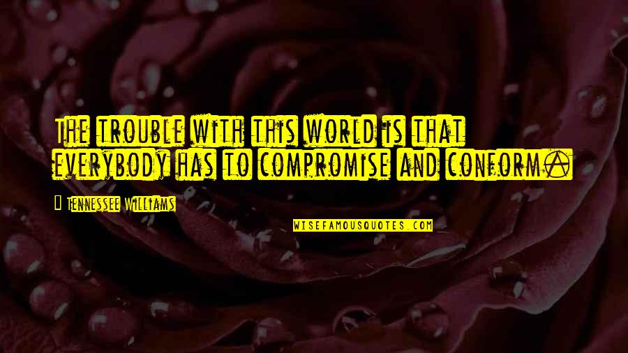 Fascinations Superstore Quotes By Tennessee Williams: The trouble with this world is that everybody