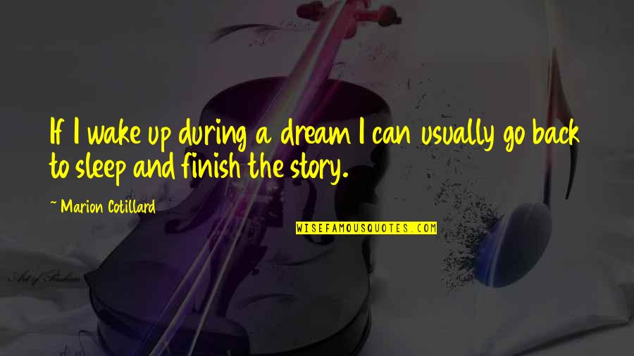 Fascinerend Quotes By Marion Cotillard: If I wake up during a dream I