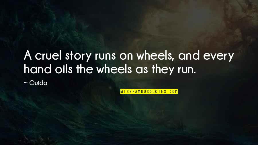 Fascinerende Quotes By Ouida: A cruel story runs on wheels, and every