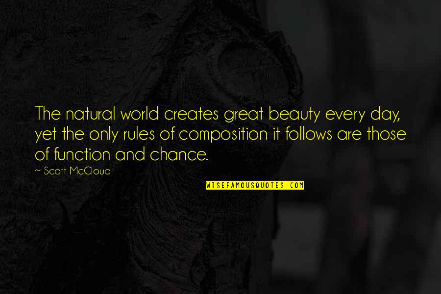 Fascinum Quotes By Scott McCloud: The natural world creates great beauty every day,