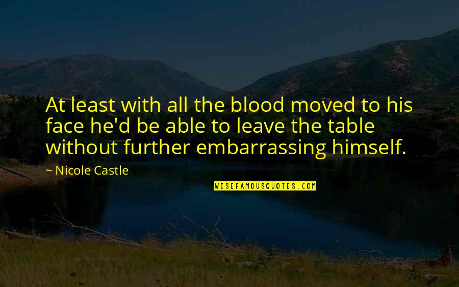 Fascist Coup Quotes By Nicole Castle: At least with all the blood moved to