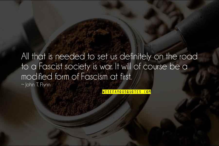 Fascist Quotes By John T. Flynn: All that is needed to set us definitely Fascist Quotes By John T. Flynn: All that is needed to set us definitely