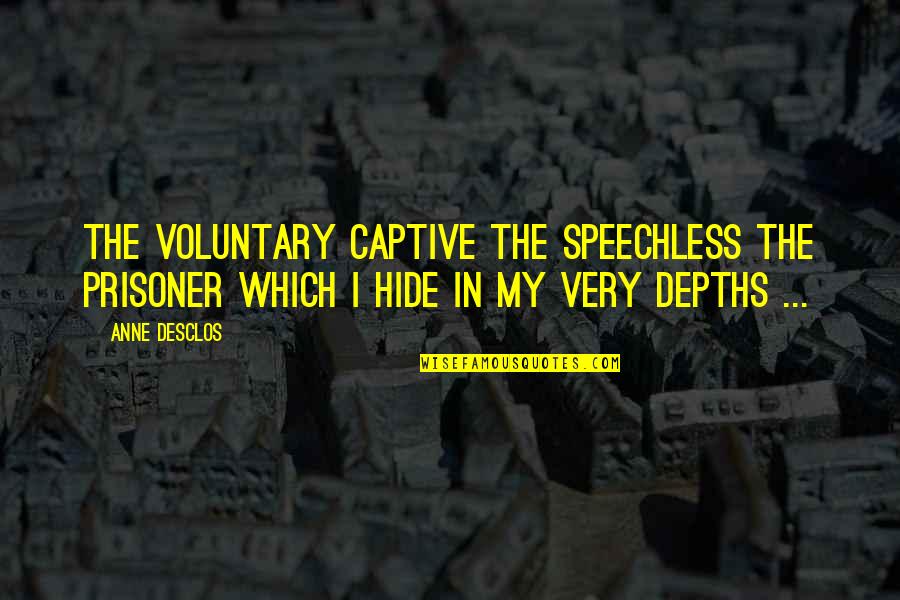 Fascistas Definicion Quotes By Anne Desclos: The voluntary captive The speechless the prisoner Which