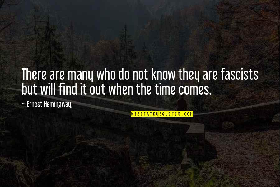 Fascists Quotes By Ernest Hemingway,: There are many who do not know they Fascists Quotes By Ernest Hemingway,: There are many who do not know they
