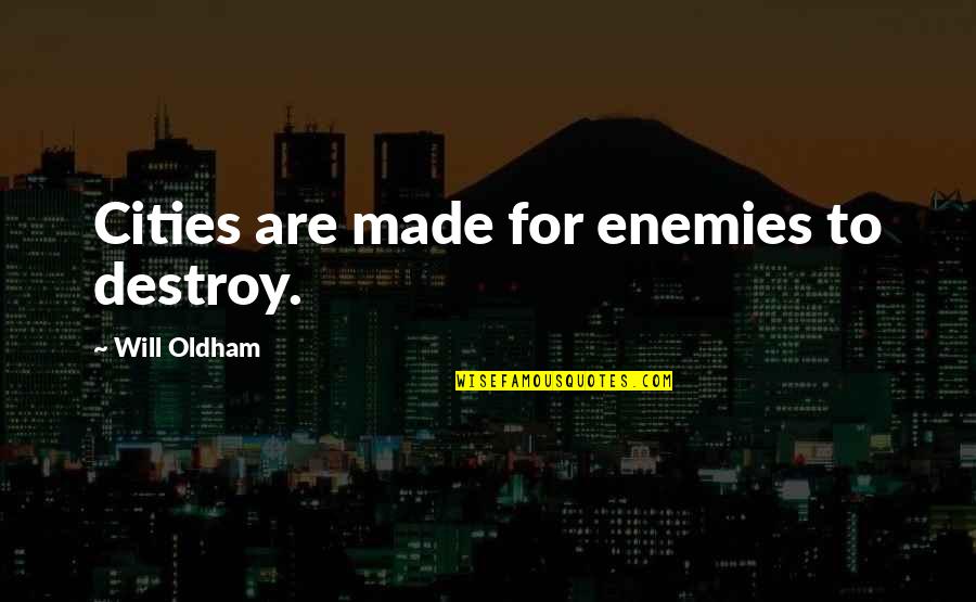 Fashion Accessory Quotes By Will Oldham: Cities are made for enemies to destroy.