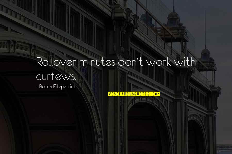 Fashion And Business Quotes By Becca Fitzpatrick: Rollover minutes don't work with curfews.