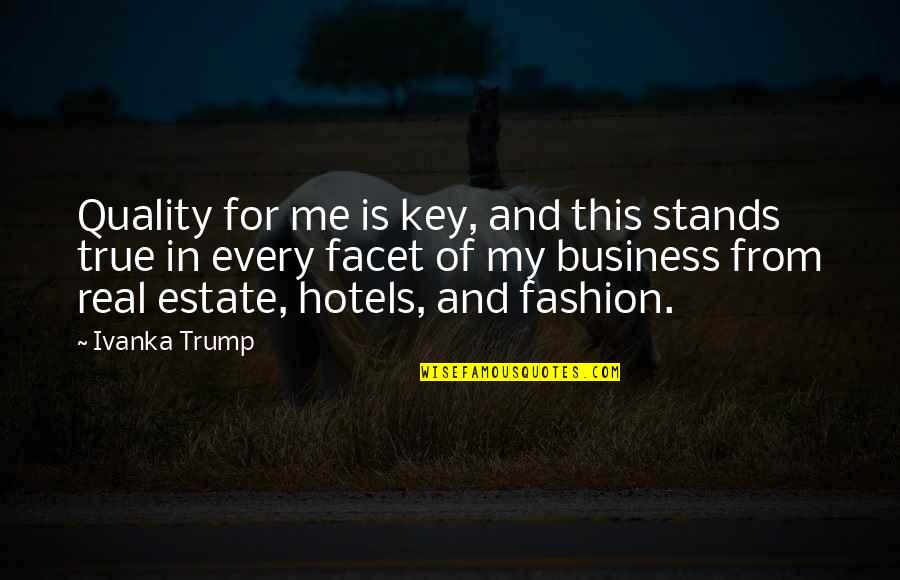 Fashion And Business Quotes By Ivanka Trump: Quality for me is key, and this stands