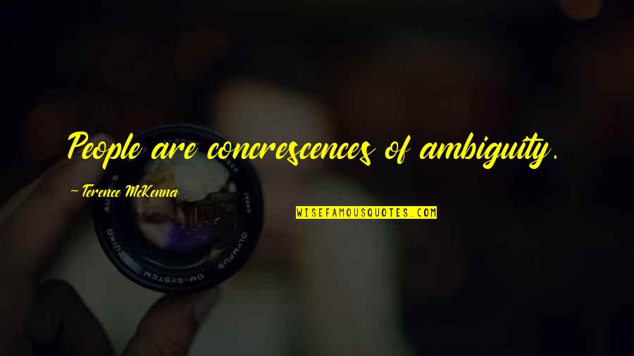 Fashion And Business Quotes By Terence McKenna: People are concrescences of ambiguity.