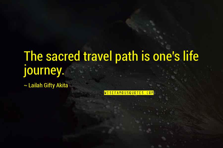 Fashion And Confidence Quotes By Lailah Gifty Akita: The sacred travel path is one's life journey.