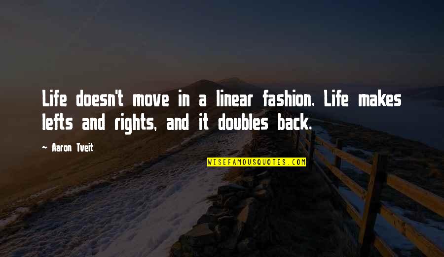 Fashion And Life Quotes By Aaron Tveit: Life doesn't move in a linear fashion. Life