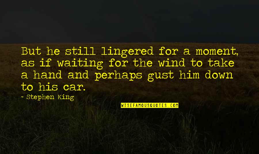 Fashion And Self Expression Quotes By Stephen King: But he still lingered for a moment, as