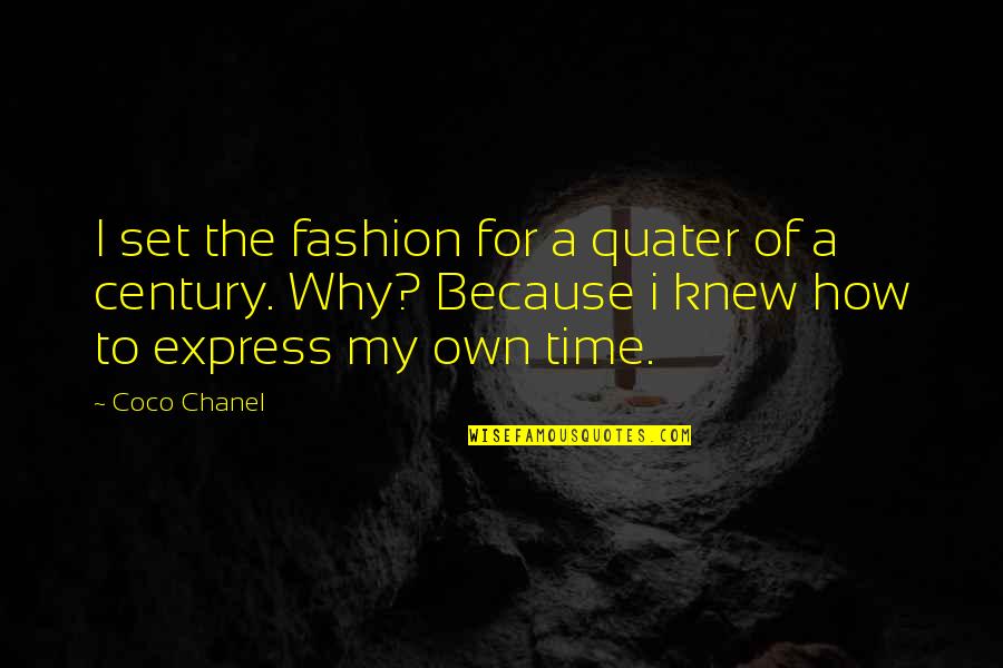 Fashion By Coco Chanel Quotes By Coco Chanel: I set the fashion for a quater of