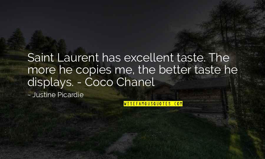 Fashion By Coco Chanel Quotes By Justine Picardie: Saint Laurent has excellent taste. The more he