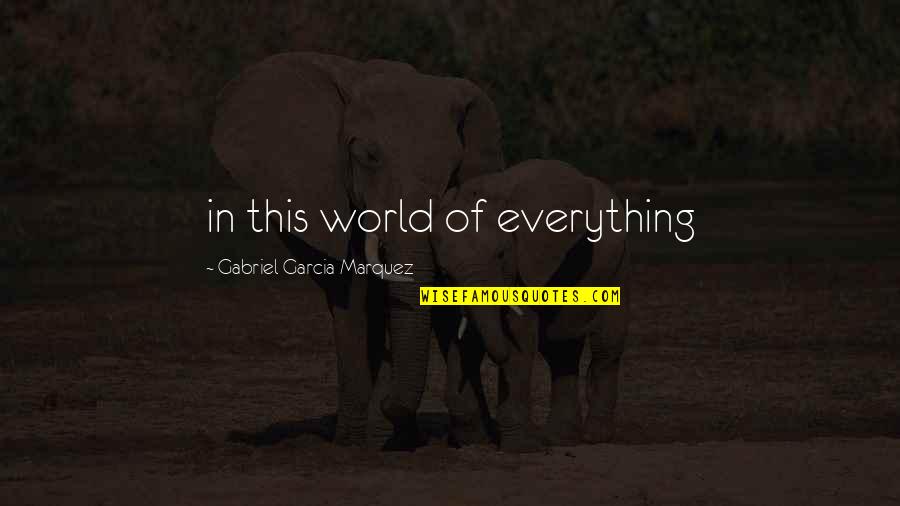 Fashion Chic Quotes By Gabriel Garcia Marquez: in this world of everything