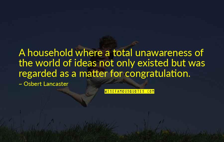 Fashion Cloth Quotes By Osbert Lancaster: A household where a total unawareness of the