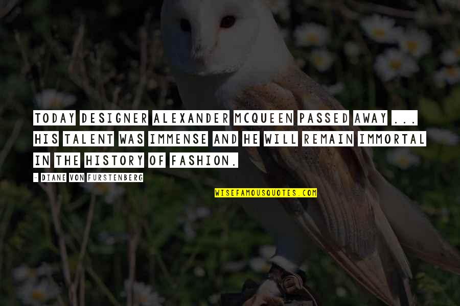 Fashion Designer Quotes By Diane Von Furstenberg: Today designer Alexander McQueen passed away ... His