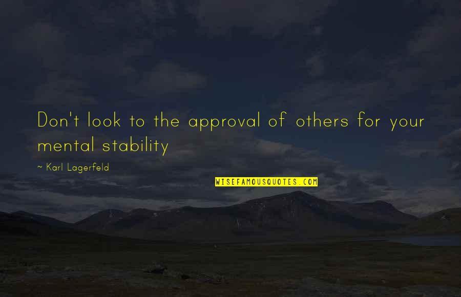 Fashion Designer Quotes By Karl Lagerfeld: Don't look to the approval of others for Fashion Designer Quotes By Karl Lagerfeld: Don't look to the approval of others for