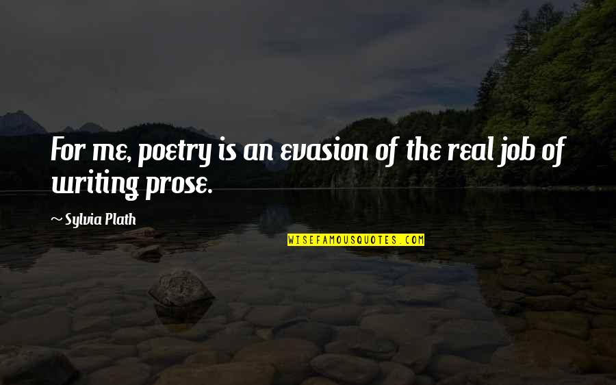 Fashion Editors Quotes By Sylvia Plath: For me, poetry is an evasion of the