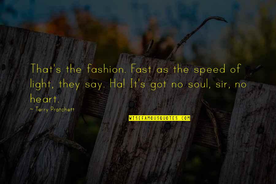 Fashion Fiction Quotes By Terry Pratchett: That's the fashion. Fast as the speed of