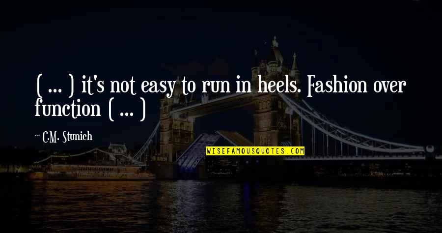 Fashion Heels Quotes By C.M. Stunich: ( ... ) it's not easy to run