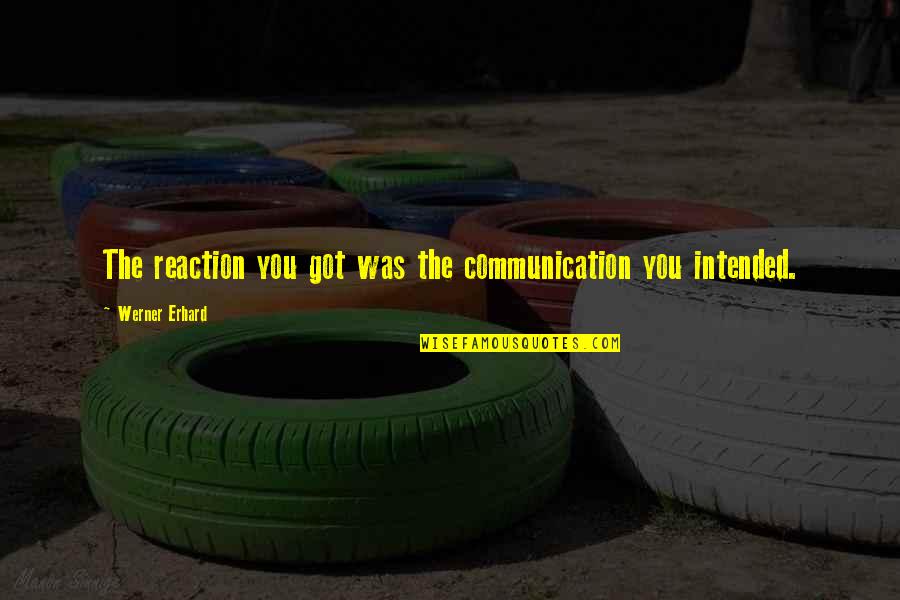 Fashion In The 1960s Quotes By Werner Erhard: The reaction you got was the communication you