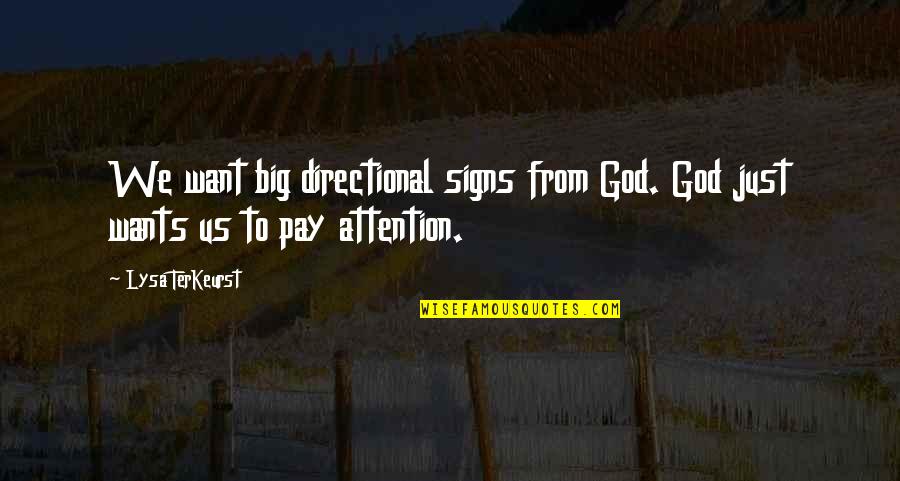 Fashion Intern Quotes By Lysa TerKeurst: We want big directional signs from God. God