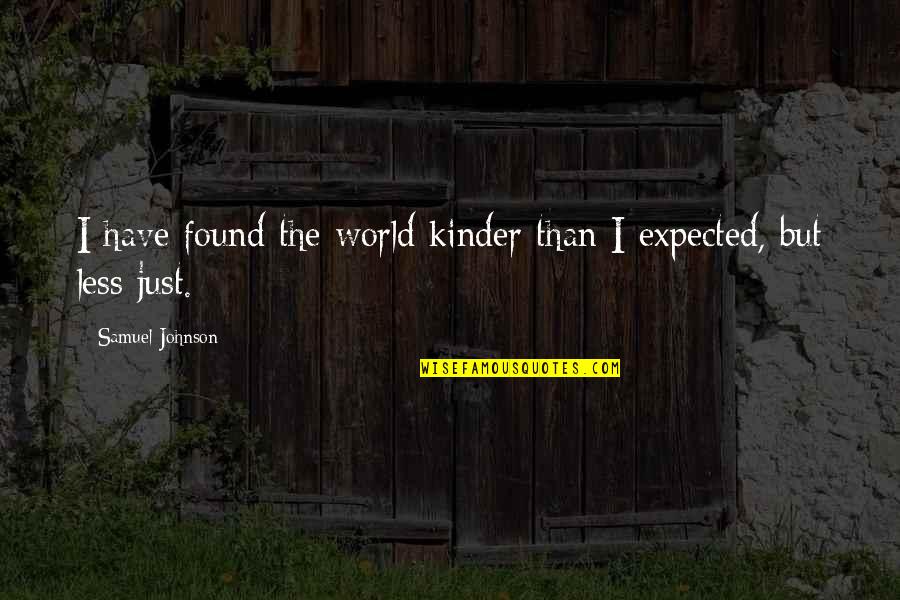 Fashion Intern Quotes By Samuel Johnson: I have found the world kinder than I